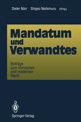 Mandatum und Verwandtes: Beiträge zum römischen und modernen Recht (German Edition)