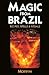 Magic from Brazil: Recipes, Spells & Rituals