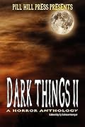 Dark Things II: A Horror Anthology
