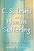 C. S. Lewis and Human Suffering by Marie A. Conn