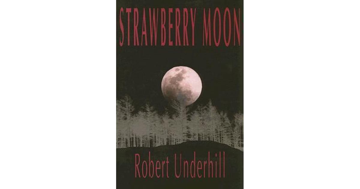 Strawberry Moon by Robert Underhill