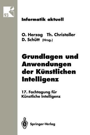Grundlagen und Anwendungen der Künstlichen Intelligenz: 17. Fachtagung für Künstliche Intelligenz Humboldt-Universität zu Berlin 13.–16. September 1993 (Informatik aktuell) (German Edition)