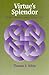 Virtue's Splendor by Thomas S. Hibbs