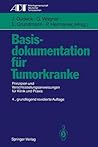 Basisdokumentation für Tumorkranke: Prinzipien und Verschlüsselungsanweisungen für Klinik und Praxis (Tumordokumentation in Klinik und Praxis) (German Edition)