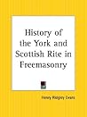 History of the York and Scottish Rite in Freemasonry