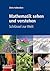 Mathematik sehen und verstehen: Schlüssel zur Welt (German Edition)