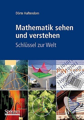 Mathematik sehen und verstehen: Schlüssel zur Welt (German Edition)