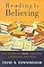 Reading Is Believing by David S. Cunningham
