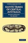 Native Tribes of Central Australia (Cambridge Library Collection - Linguistics) Native Tribes of Central Australia (Cambridge Library Collection - Linguistics)