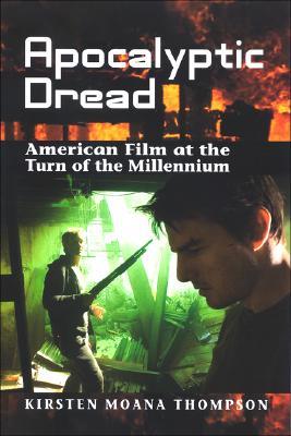 Apocalyptic Dread: American Film at the Turn of the Millennium (Horizons of Cinema)