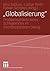 „Globalisierung“: Problemsphären eines Schlagwortes im interdisziplinären Dialog (German Edition)