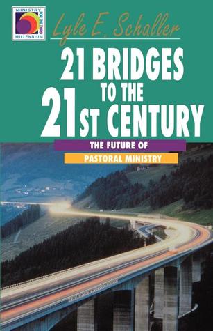 21 Bridges to the 21st Century: The Future of Pastoral Ministry (Ministry for the Third Millennium)