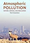 Atmospheric Pollution: History, Science, and Regulation