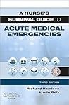 A Nurse's Survival Guide to Acute Medical Emergencies