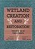 Wetland Creation and Restoration by Jon A. Kusler