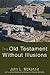 The Old Testament Without Illusions (John L. McKenzie Reprint)
