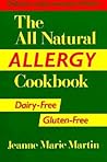 The All Natural Allergy Cookbook: Dairy-Free, Gluten-Free