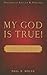 My God Is True!: Lessons Learned Along Cancer's Dark Road