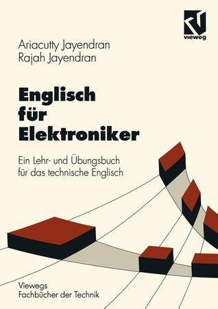 Englisch für Elektroniker: Ein Lehr- und Übungsbuch für das technische Englisch (Viewegs Fachbücher der Technik) (German Edition)