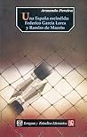 Una España escindida. Federico García Lorca y Ramiro de Maeztu (Spanish Edition)