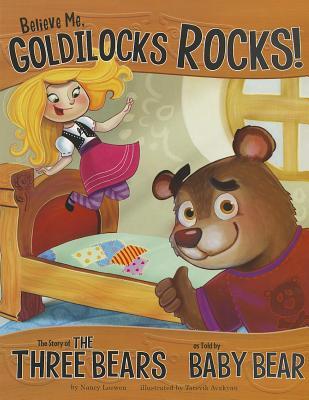 Believe Me, Goldilocks Rocks!: The Story of the Three Bears as Told by Baby Bear (The Other Side of the Story)