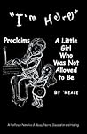 “i’m Here” Proclaims a Little Girl Who Was Not Allowed to Be: A First-Person Narrative of Abuse, Trauma, Dissociation and Healing