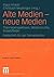 Alte Medien ― neue Medien: Theorieperspektiven, Medienprofile, Einsatzfelder Festschrift für Jan Tonnemacher (Public Relations) (German Edition)