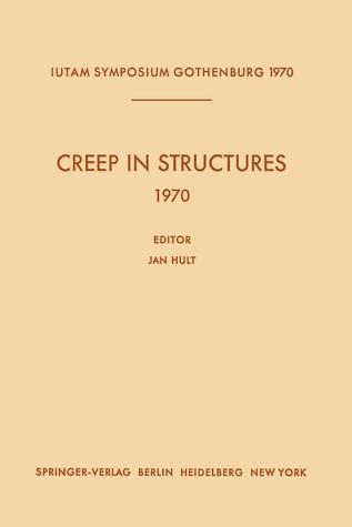 Creep in Structures 1970: Symposium Gothenburg (Sweden) August 17–21, 1970 (IUTAM Symposia)