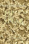 Tip of the Spear: U.S. Army Small Unit Action in Iraq, 2004-2007 Tip of the Spear: U.S. Army Small Unit Action in Iraq, 2004-2007