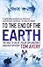 To the End of the Earth: The Race to Solve Polar Exploration's Greatest Mystery