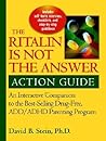 Ritalin Is Not the Answer Action Guide: An Interactive Companion to the Bestselling Drug-Free ADD/ADHD Parenting Program Ritalin Is Not the Answer Action Guide: An Interactive Companion to the Bestselling Drug-Free ADD/ADHD Parenting Program