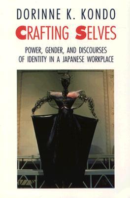 Crafting Selves: Power, Gender, and Discourses of Identity in a Japanese Workplace (Paperback)