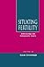 Situating Fertility: Anthropology and Demographic Inquiry