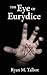 The Eye of Eurydice
