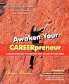 Awaken Your CAREERpreneur A HOLISTIC ROAD MAP TO CLIMB FROM Y... by Alexia Vernon