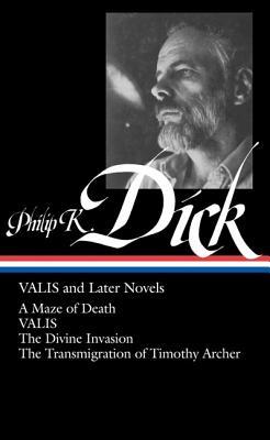VALIS & Later Novels: A Maze of Death / VALIS / The Divine Invasion / The Transmigration of Timothy Archer (Hardcover)