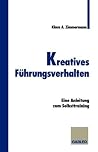 Kreatives Führungsverhalten: Eine Anleitung zum Selbsttraining (German Edition) Kreatives Führungsverhalten: Eine Anleitung zum Selbsttraining (German Edition)
