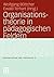 Organisationstheorie in pädagogischen Feldern. Analyse und Gestaltung