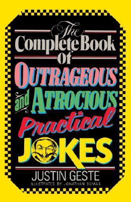 The Complete Book of Outrageous and Atrocious Practical Jokes (Paperback)