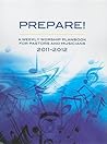 2011 - 2012 Prepare!: A Weekly Worship Planbook for Pastors and Musicians 2011 - 2012 Prepare!: A Weekly Worship Planbook for Pastors and Musicians