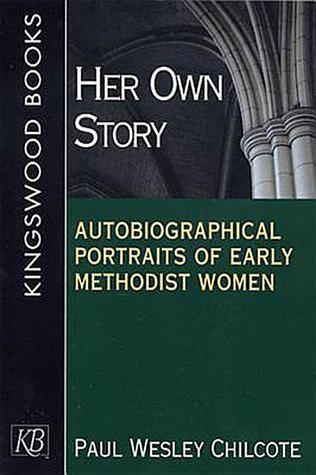 Her Own Story: Autobiographical Portraits of Early Methodist Women (Paperback)
