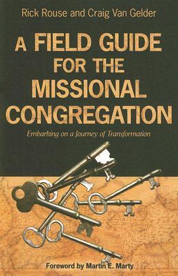 A Field Guide for the Missional Congregation: Embarking on a Journey of Transformation (Paperback)