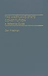 The Maryland State Constitution: A Reference Guide (Reference Guides to the State Constitutions of the United States, 41) The Maryland State Constitution: A Reference Guide (Reference Guides to the State Constitutions of the United States, 41)