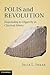 Polis and Revolution: Responding to Oligarchy in Classical Athens