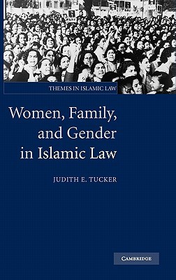 Women, Family, and Gender in Islamic Law (Themes in Islamic Law, Series Number 3)