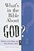 What's in the Bible About God?: What's in the Bible and Why Should I Care? (Why Is That in the Bible and Why Should I Care?)