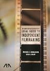 The American Bar Association's Legal Guide to Independent Filmmaking, with CD-ROM The American Bar Association's Legal Guide to Independent Filmmaking, with CD-ROM