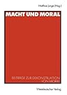 Macht und Moral: Beiträge zur Dekonstruktion von Moral (German Edition)