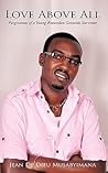 Love Above All by Jean De Dieu Musabyimana Love Above All by Jean De Dieu Musabyimana