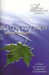 Living the Good Life Together - Attentiveness Study & Reflection Guide: Being Present